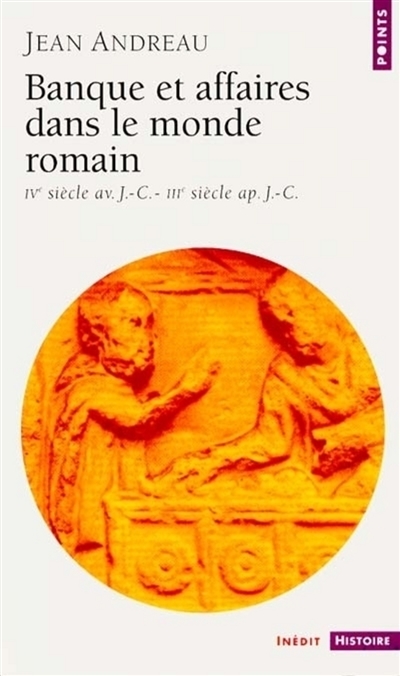 Banque et affaires dans le monde romain : IVe siècle av. J.-C.-IIIe siècle apr. J.-C.