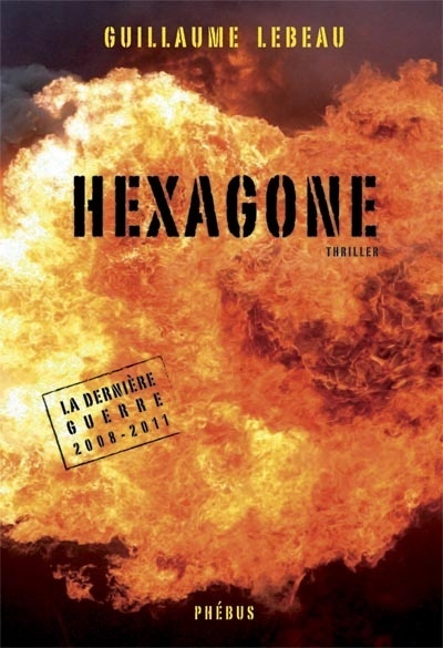 La dernière guerre : 2008-2011. Vol. 2. Hexagone