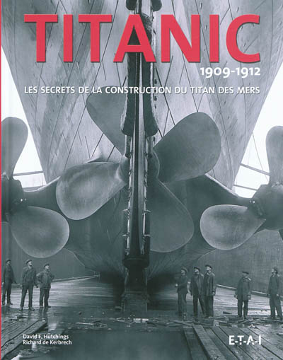 Titanic, 1909-1912 : les secrets de la construction du titan des mers