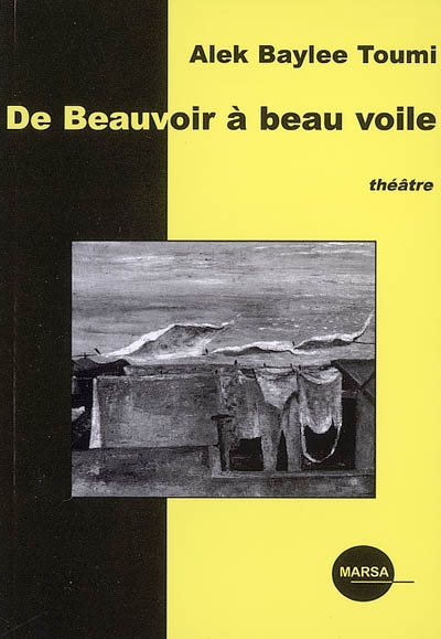 De Beauvoir à beau voile : kidnapping, jugement et tchadorisation de Simone de Beauvoir par des soldates islamistes : théâtre