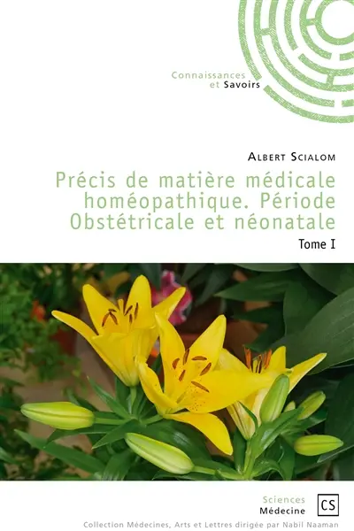 Précis de matière médicale homéopathique. période obstétricale et néonatale : Tome 1