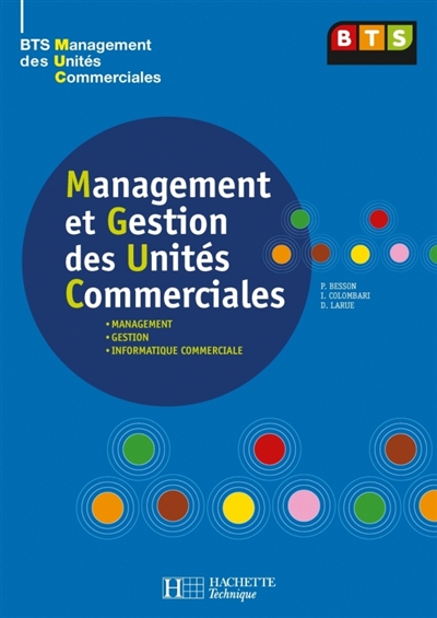 Management et gestion des unités commerciales : BTS management des unités commerciales : management, gestion, informatique commerciale