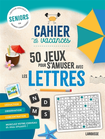 Cahier de vacances : 50 jeux pour s'amuser avec les lettres : seniors, édition spéciale en grands caractères