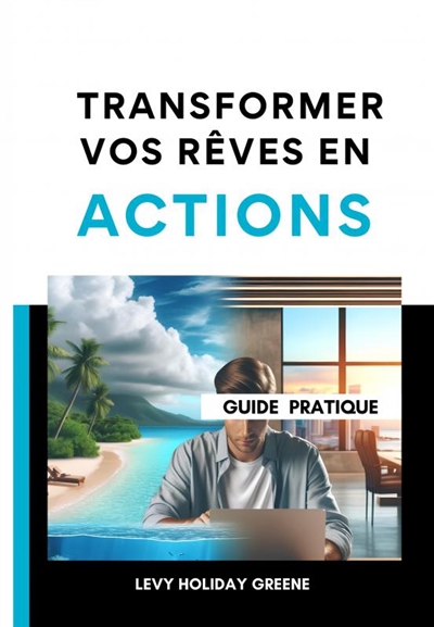Transformer vos rêves en...