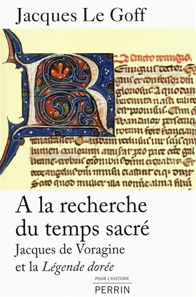 A la recherche du temps sacré : Jacques de Voragine et la Légende dorée