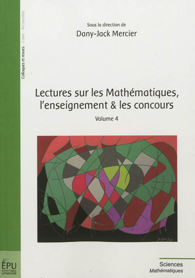 Lectures sur les mathématiques, l'enseignement & les concours. Vol. 4
