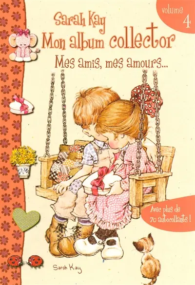 Sarah Kay, mon album collector. Vol. 4. Mes amis, mes amours