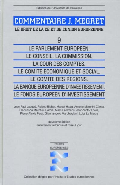 Commentaire J. Mégret : le droit de la CE et de l'Union européenne. Vol. 9. Le Parlement européen, le Conseil, la Commission, la Cour des comptes, le Comité économique et social, le Comité des régions, la Banque européenne d'investissement, le Fonds européen d'investissement