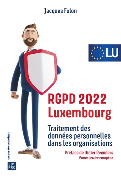 RGPD 2022 Luxembourg : traitement des données personnelles dans les organisations