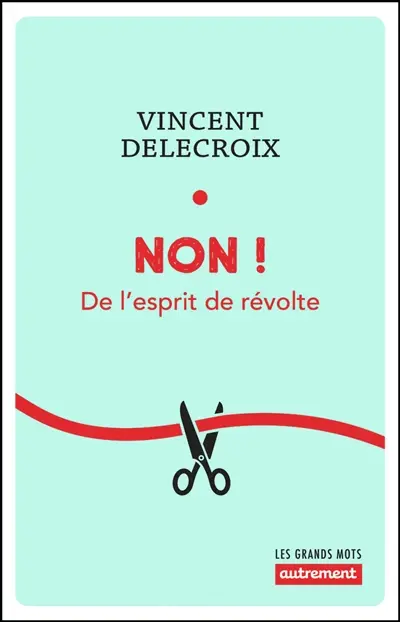 Non ! : de l'esprit de révolte