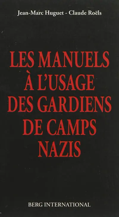Les manuels à l'usage des gardiens de camps nazis