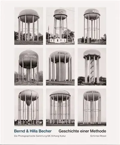 Bernd & Hilla Becher Geschichte einer Methode