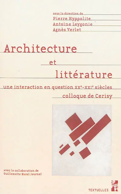 Architecture et littérature : une interaction en question XXe-XXIe siècles : colloque de Cerisy, septembre 2009