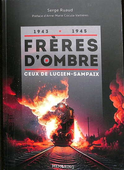 Frères d'ombre : Ceux de Lucien-Sampaix, 1943-1945 : récit