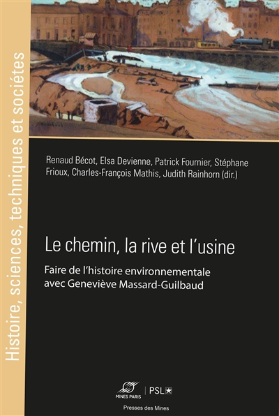 Le chemin, la rive et l'usine : faire de l'histoire environnementale avec Geneviève Massard-Guilbaud