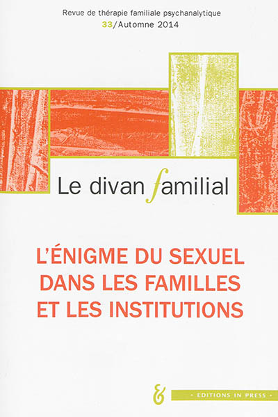 Divan familial (Le), n° 33. L'énigme du sexuel dans la famille et les institutions