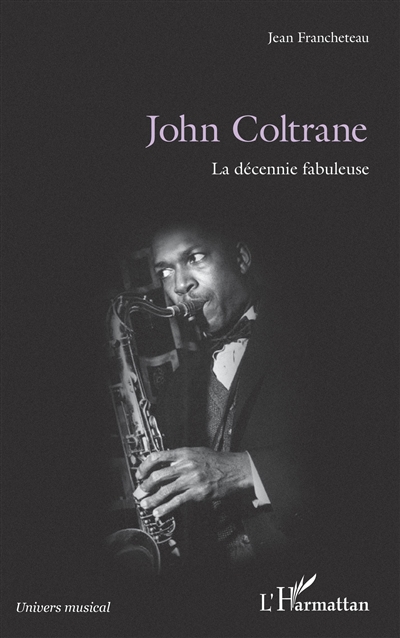 John Coltrane : la décennie fabuleuse