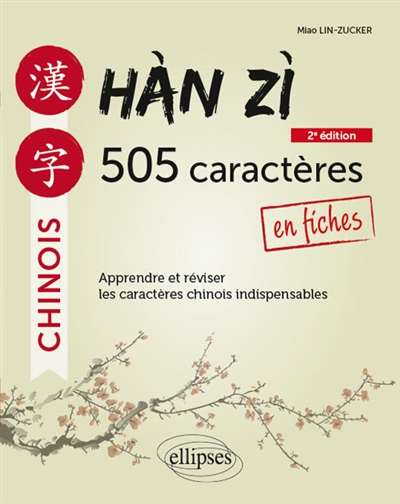 Han zi, 505 caractères en fiches : apprendre et réviser les caractères chinois indispensables