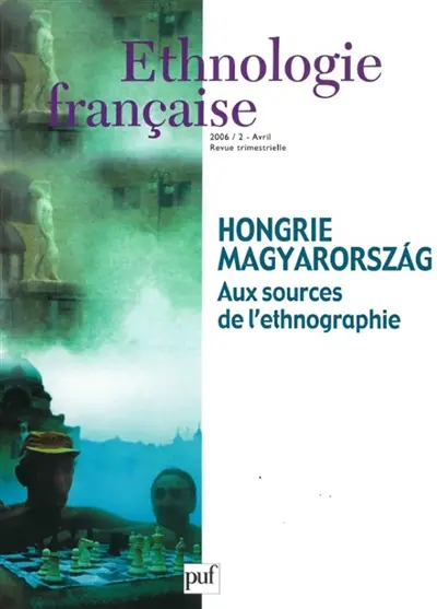 Ethnologie française, n° 2 (2006). Hongrie Magyarorszag : aux sources de l'ethnographie