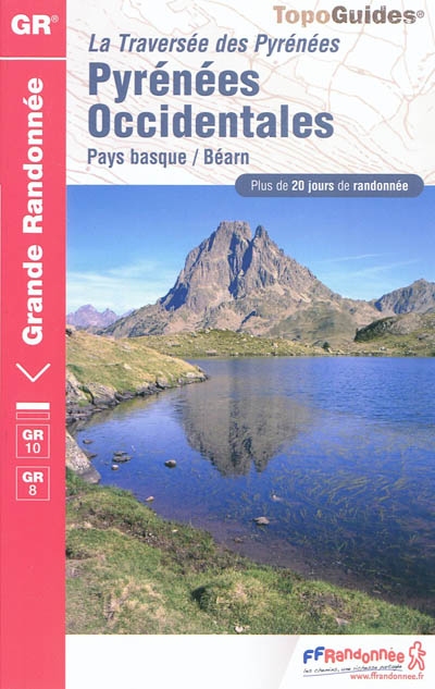 La traversée des Pyrénées. Pyrénées occidentales : Pays basque-Béarn : GR10, GR8