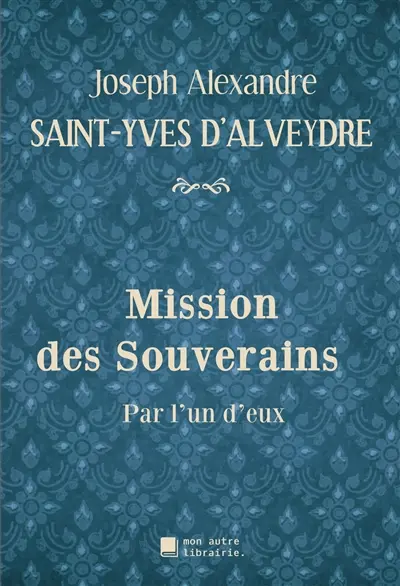 Mission des Souverains : Par l'un d'eux