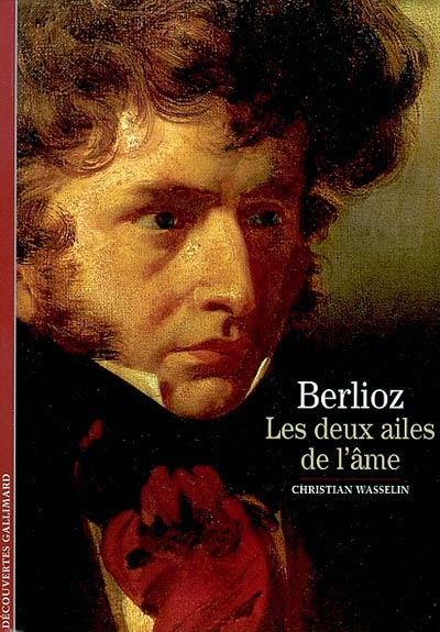 Berlioz : les deux ailes de l'âme