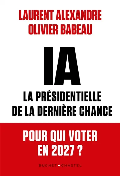 IA, la présidentielle de la dernière chance : pour qui voter en 2027 ?