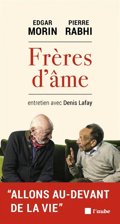 Frères d'âme : entretien avec Denis Lafay : allons au-devant de la vie Frères d'âme : entretien avec Denis Lafay : allons au-devant de la vie