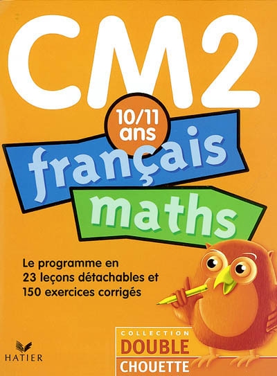 Français-maths CM2, 10-11 ans : le programme en 23 leçons détachables et 150 exercices corrigés