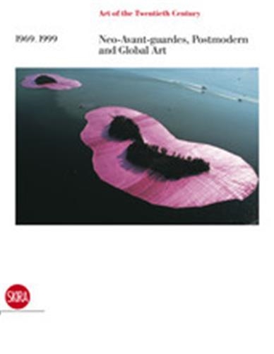 Art of the Twentieth Century Vol 4 :1969-1999 Neo-Avant-Gardes, Postmodern and Global Art