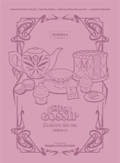 Sip & gossip : exclusive hot tea. Saison 1
