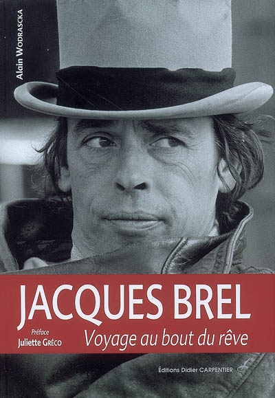 Jacques Brel : voyage au bout du rêve