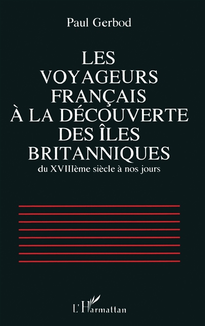 Les voyageurs français à la découverte des Iles britanniques du XVIIIème siècle à nos jours