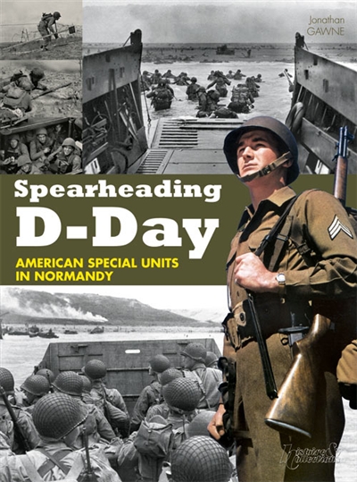 Spearheading D-Day : american special units in Normandy