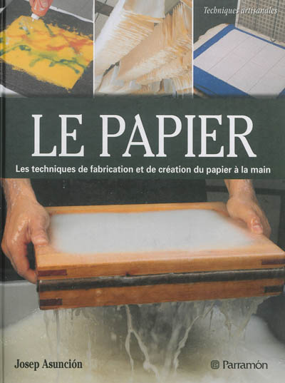 Le papier : techniques et méthodes traditionnelles d'élaboration