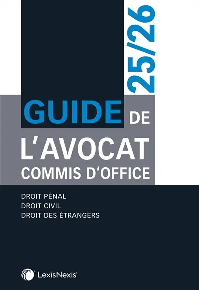 Guide de l'avocat commis d'office : 2025-2026 : droit pénal, droit civil, droit des étrangers