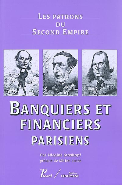 Les patrons du second Empire. Vol. 7. Banquiers et financiers parisiens