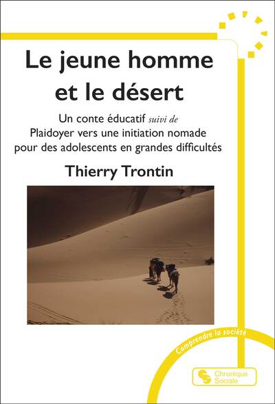 Le jeune homme et le désert : un conte éducatif. Plaidoyer vers une initiation nomade pour des adolescents en grandes difficultés