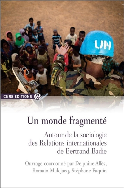 Un monde fragmenté : autour de la sociologie des relations internationales de Bertrand Badie