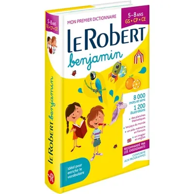 Le Robert benjamin illustré : mon premier dictionnaire : 5-8 ans, GS, CP, CE