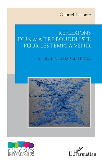 Réflexions d'un maître bouddhiste pour les temps à venir : ainsi ai-je lu Daisaku Ikeda