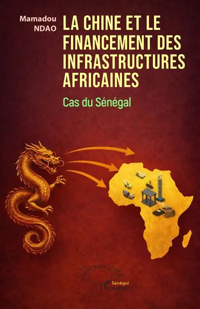 La Chine et le financement des infrastructures africaines : cas du Sénégal La Chine et le financement des infrastructures africaines : cas du Sénégal