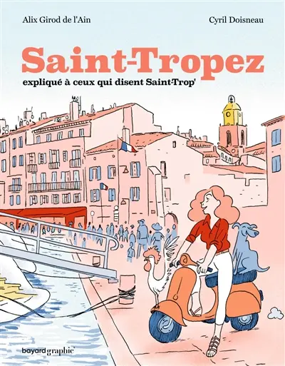 Saint-Tropez expliqué à ceux qui disent Saint-Trop'