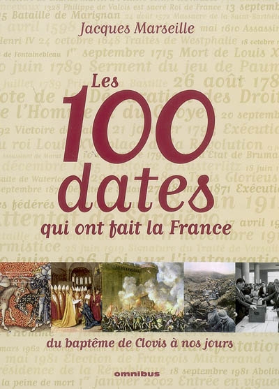 Les 100 dates qui ont fait la France : du baptême de Clovis à nos jours