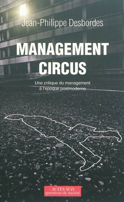 Management circus : une critique du management à l'époque postmoderne