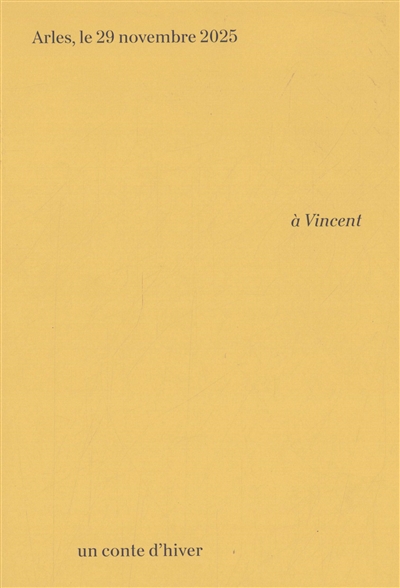 A Vincent : un conte d'hiver : exposition, Arles, Fondation Vincent Van Gogh Arles, du 28 novembre 2025 au 21 avril 2026