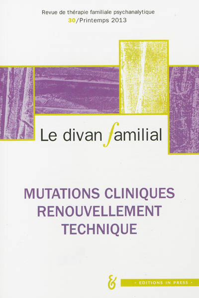 Divan familial (Le), n° 30. Mutations cliniques, renouvellement technique