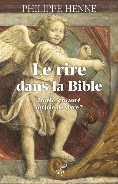 Le rire dans la Bible : ironie, cruauté ou joie de vivre ?