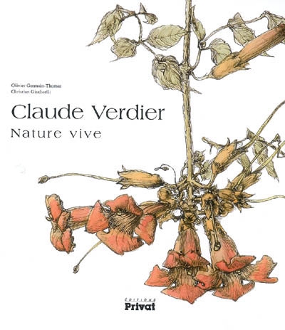 Claude Verdier : nature vive : 14 écrivains racontent l'oeuvre du peintre
