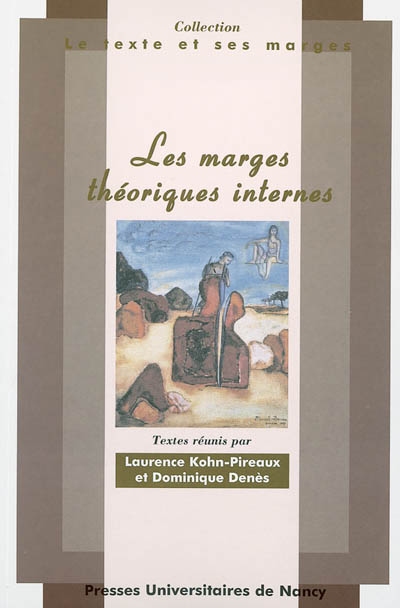 Les marges théoriques internes : actes du colloque des 13, 14 et 15 septembre 2001, Université Nancy 2, UFR de lettres